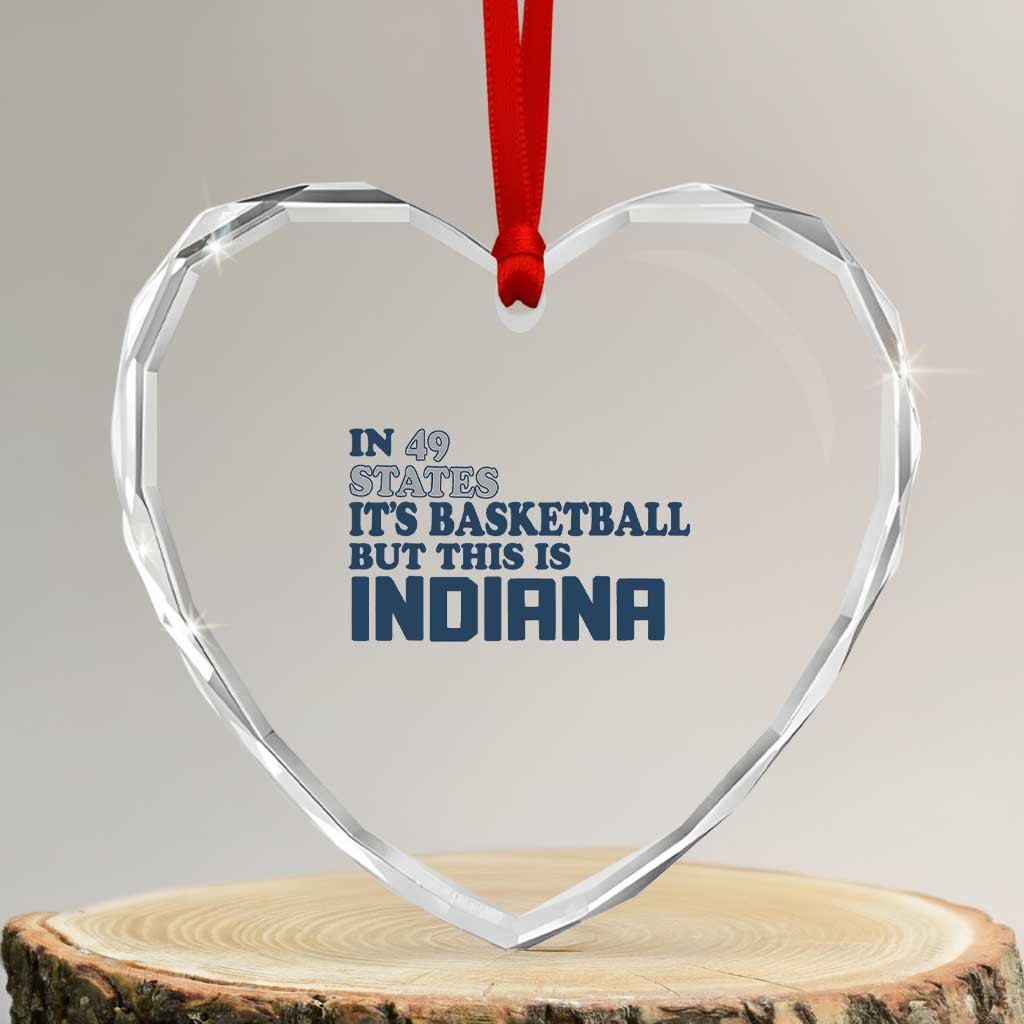 But This Is Indiana Heart Crystal Glass Ornament In 49 States Its Basketball Hoosier Pride TS02 Transparent Glass 3'' Heart Print Your Wear