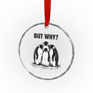 But Why Penguin Crystal Glass Ornament Funny Nihilist Hiking TS14 Print Your Wear