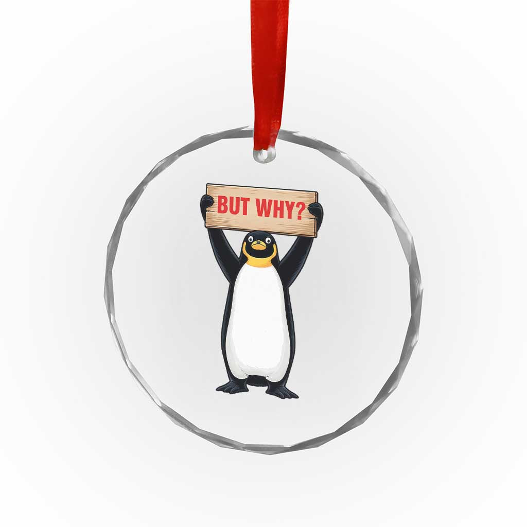 But Why Penguin Crystal Glass Ornament Funny Nihilist Penguin Hiking Meme TS14 Print Your Wear