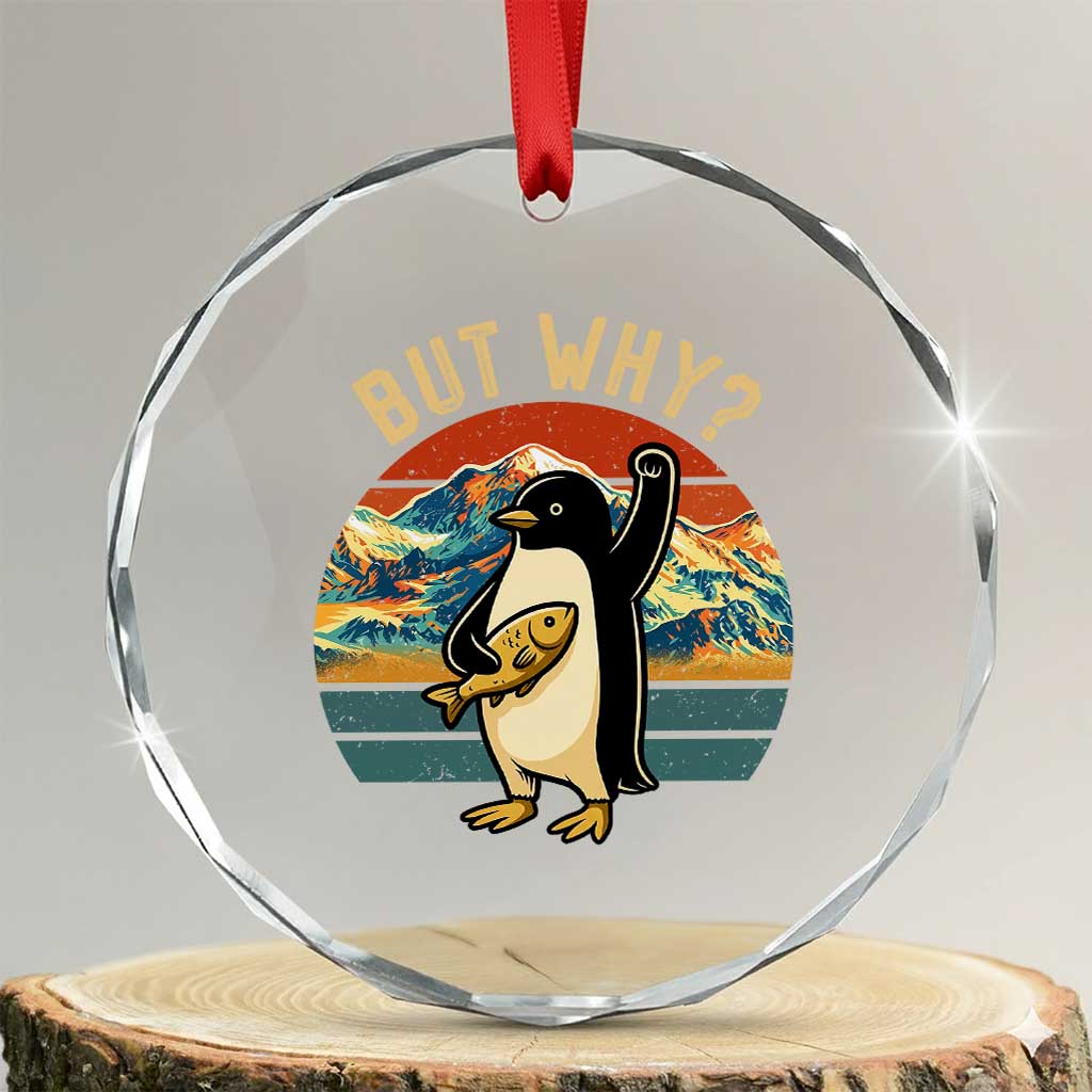 But Why Penguin Crystal Glass Ornament Nihilist Penguin Mountain Hiking TS14 Transparent Glass 3'' Circle Print Your Wear