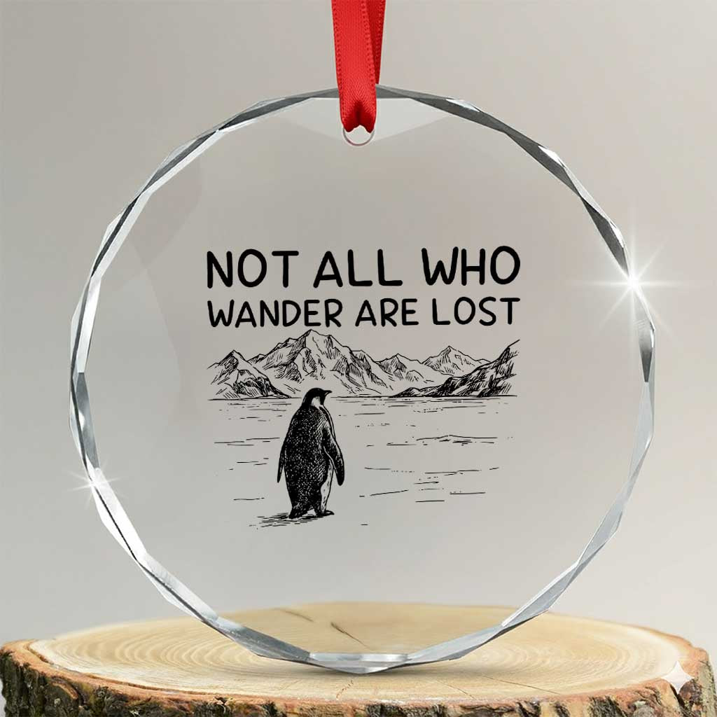 But Why Penguin Crystal Glass Ornament Not All Who Wander Are Lost TS14 Transparent Glass 3'' Circle Print Your Wear