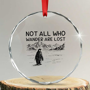 But Why Penguin Crystal Glass Ornament Not All Who Wander Are Lost TS14 Transparent Glass 3'' Circle Print Your Wear
