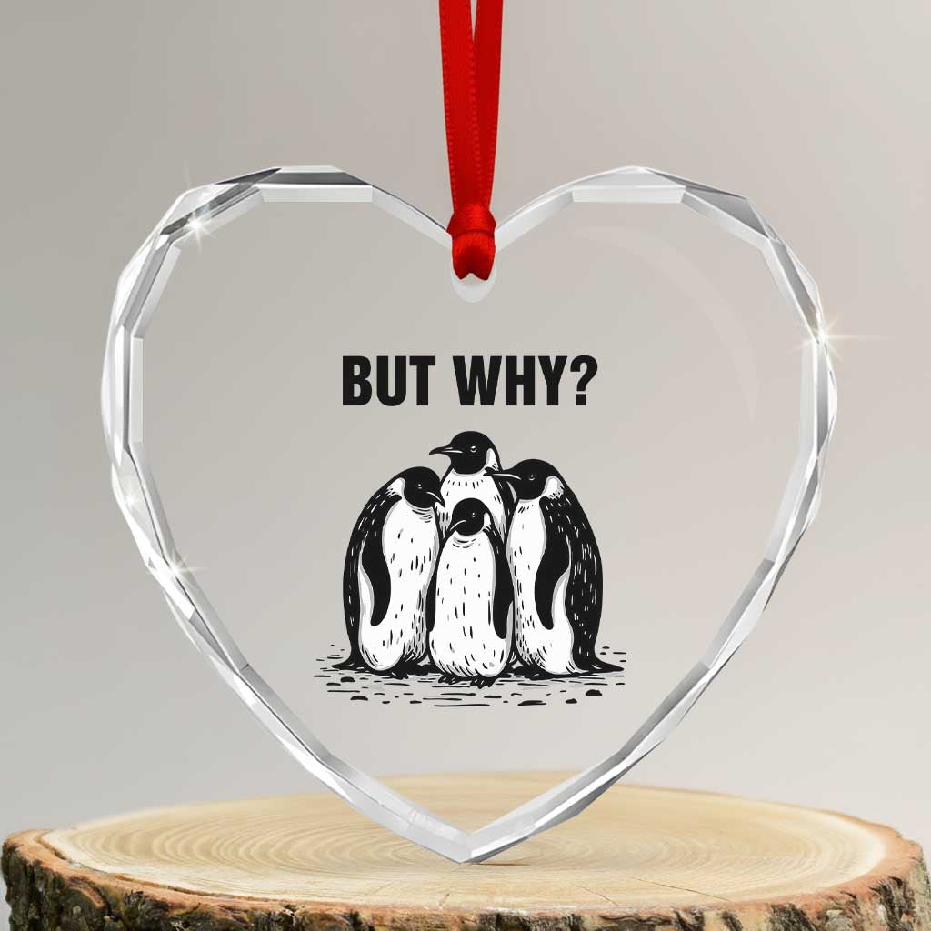 But Why Penguin Heart Crystal Glass Ornament Funny Nihilist Hiking TS14 Transparent Glass 3'' Heart Print Your Wear