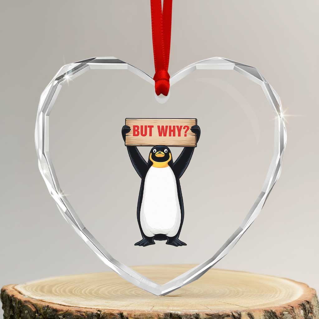 But Why Penguin Heart Crystal Glass Ornament Funny Nihilist Penguin Hiking Meme TS14 Transparent Glass 3'' Heart Print Your Wear