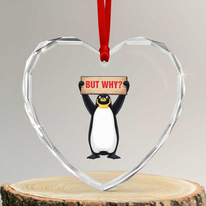 But Why Penguin Heart Crystal Glass Ornament Funny Nihilist Penguin Hiking Meme TS14 Transparent Glass 3'' Heart Print Your Wear