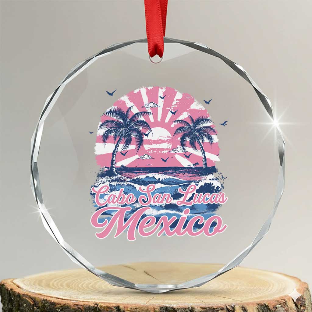 Cabo San Lucas Mexico Crystal Glass Ornament Vintage Retro Beach Summer Vacation Family Trip TS10 Transparent Glass 3'' Circle Print Your Wear