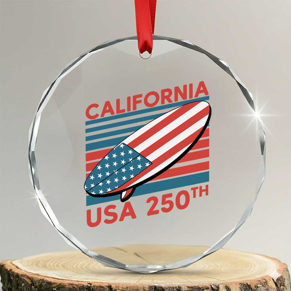 California USA 250th Anniversary Crystal Glass Ornament US Semiquincentennial Patriotic Surfboard Graphic TS02 Transparent Glass 3'' Circle Print Your Wear