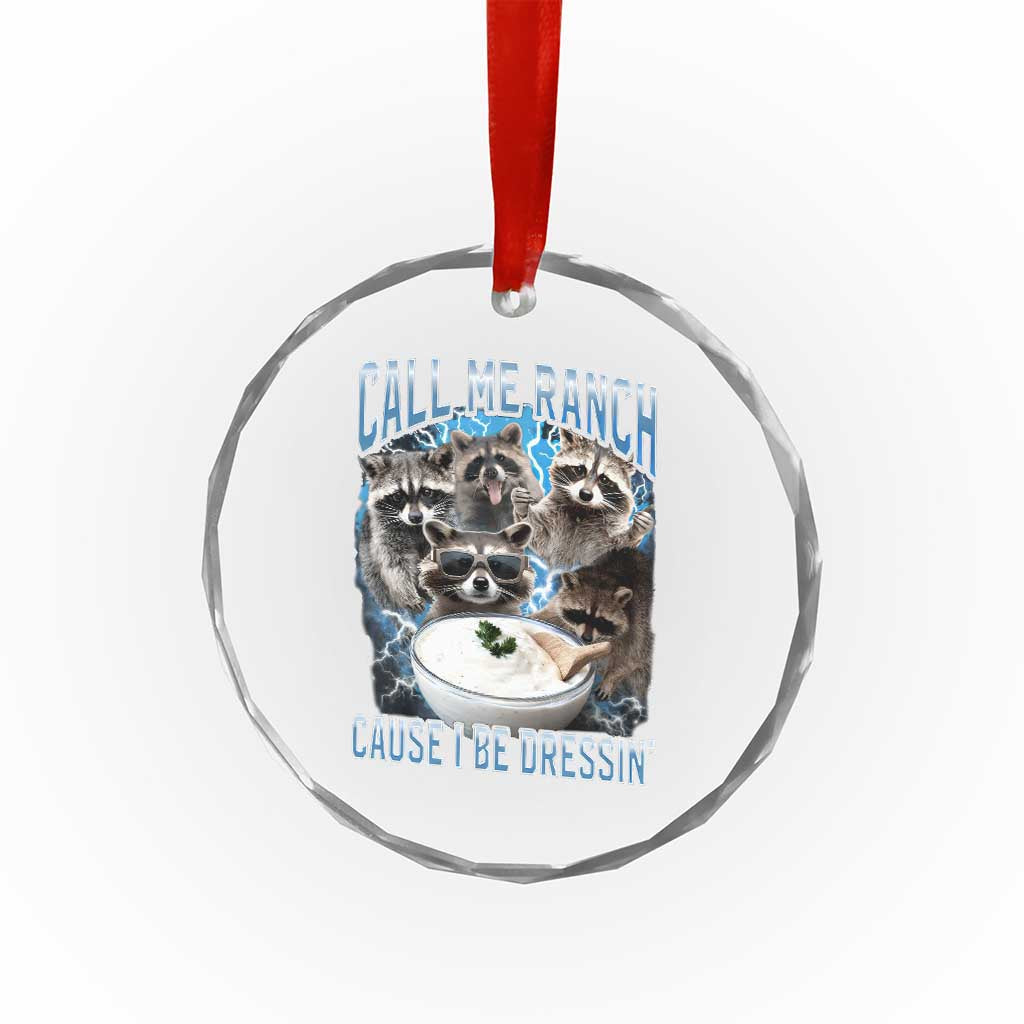 Call Me Ranch Cause I Be Dressing Crystal Glass Ornament Funny Raccoon Meme TS11 Print Your Wear