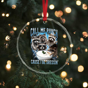 Call Me Ranch Cause I Be Dressing Crystal Glass Ornament Funny Raccoon Meme TS11 Print Your Wear