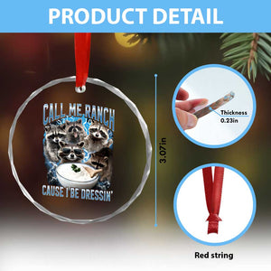Call Me Ranch Cause I Be Dressing Crystal Glass Ornament Funny Raccoon Meme TS11 Print Your Wear
