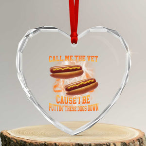 Call Me the Vet Offensive Hot Dog Meme Heart Crystal Glass Ornament I Be Putting These Dogs Down Funny Glizzy Globber TS02 Transparent Glass 3'' Heart Print Your Wear