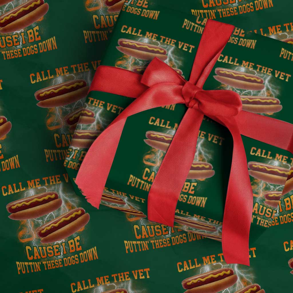 Call Me the Vet Offensive Hot Dog Meme Wrapping Paper Roll I Be Putting These Dogs Down Funny Glizzy Globber TS02 Green Print Your Wear