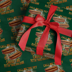 Call Me the Vet Offensive Hot Dog Meme Wrapping Paper Roll I Be Putting These Dogs Down Funny Glizzy Globber TS02 Green Print Your Wear