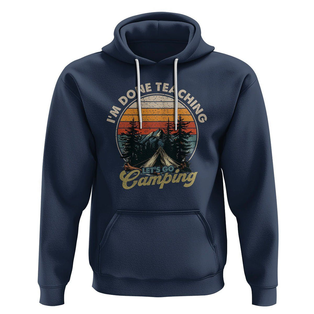 Camper Teacher Hoodie I'm Done Teaching Let's Go Camping TS09 Navy Printyourwear