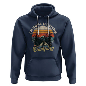Camper Teacher Hoodie I'm Done Teaching Let's Go Camping TS09 Navy Printyourwear