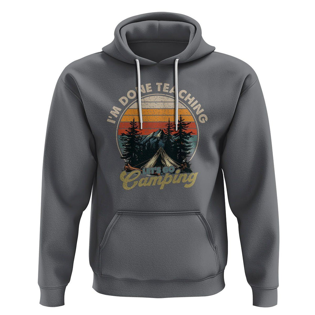 Camper Teacher Hoodie I'm Done Teaching Let's Go Camping TS09 Charcoal Printyourwear