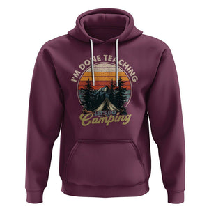 Camper Teacher Hoodie I'm Done Teaching Let's Go Camping TS09 Maroon Printyourwear