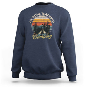 Camper Teacher Sweatshirt I'm Done Teaching Let's Go Camping TS09 Navy Printyourwear
