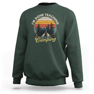 Camper Teacher Sweatshirt I'm Done Teaching Let's Go Camping TS09 Dark Forest Green Printyourwear