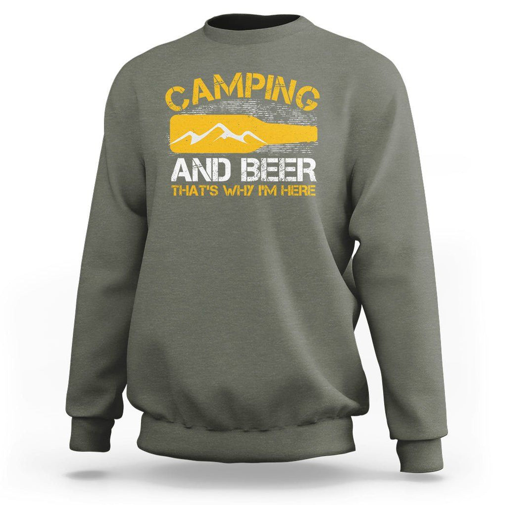 Camping And Beer That's Why I'm Here Drinking Sweatshirt TS09 Military Green Printyourwear