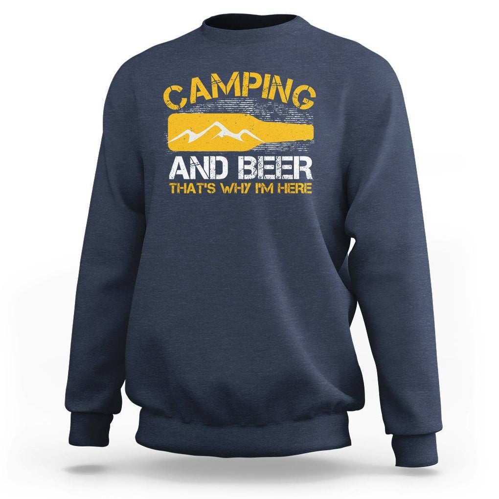 Camping And Beer That's Why I'm Here Drinking Sweatshirt TS09 Navy Printyourwear