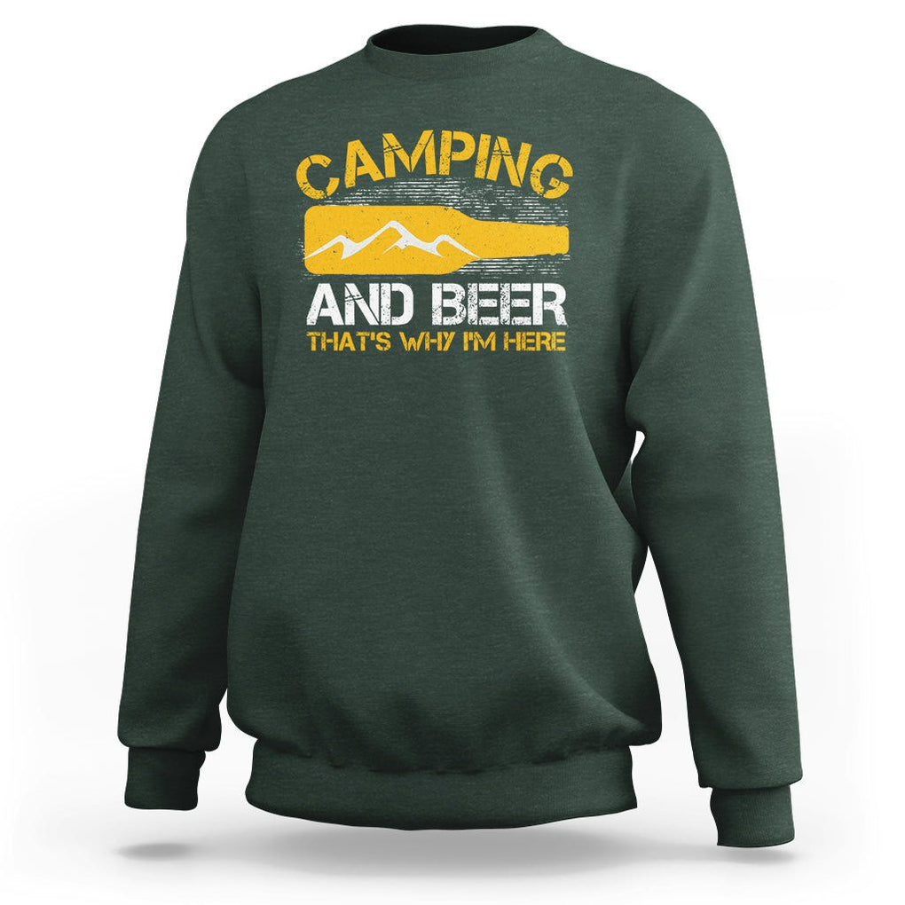 Camping And Beer That's Why I'm Here Drinking Sweatshirt TS09 Dark Forest Green Printyourwear