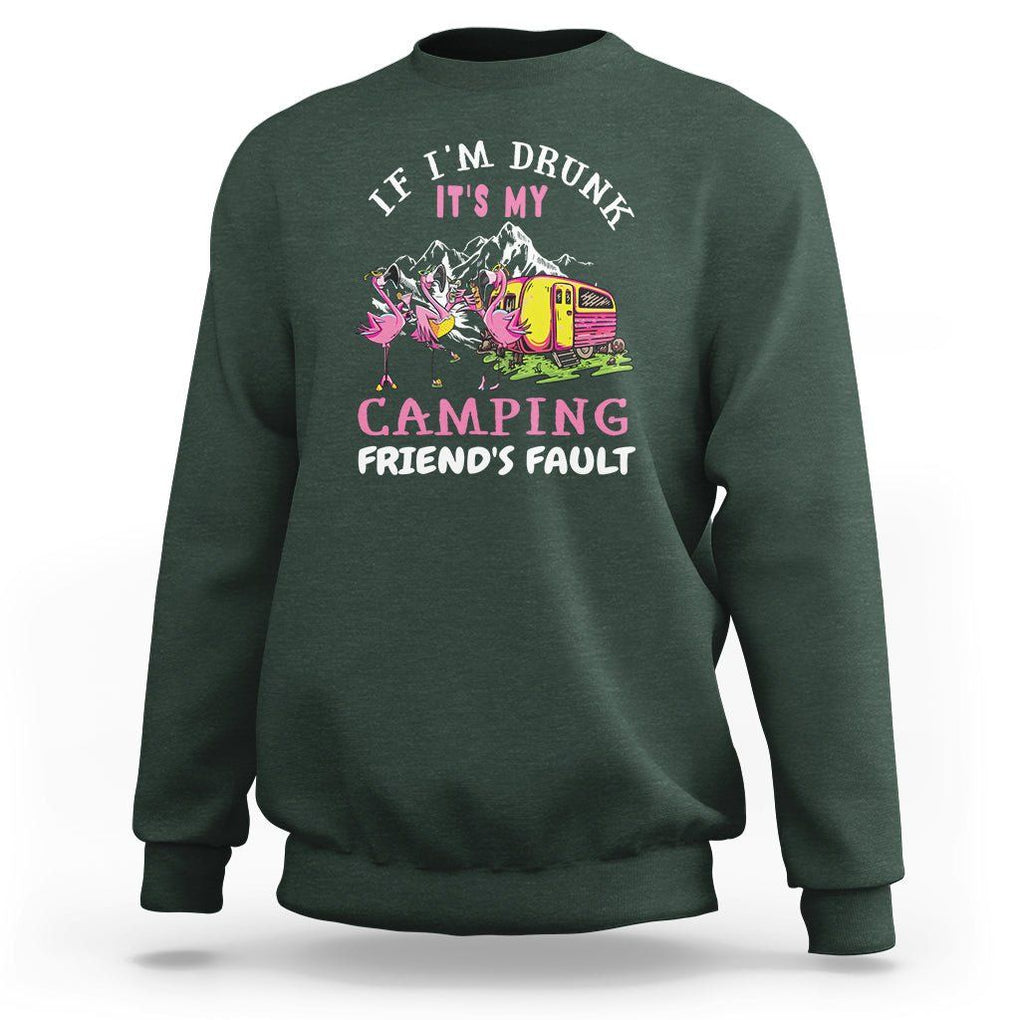 Camping Beer Lover Sweatshirt If I'm Drunk It's My Camping Friend's Fault Funny Flamingo TS09 Dark Forest Green Printyourwear