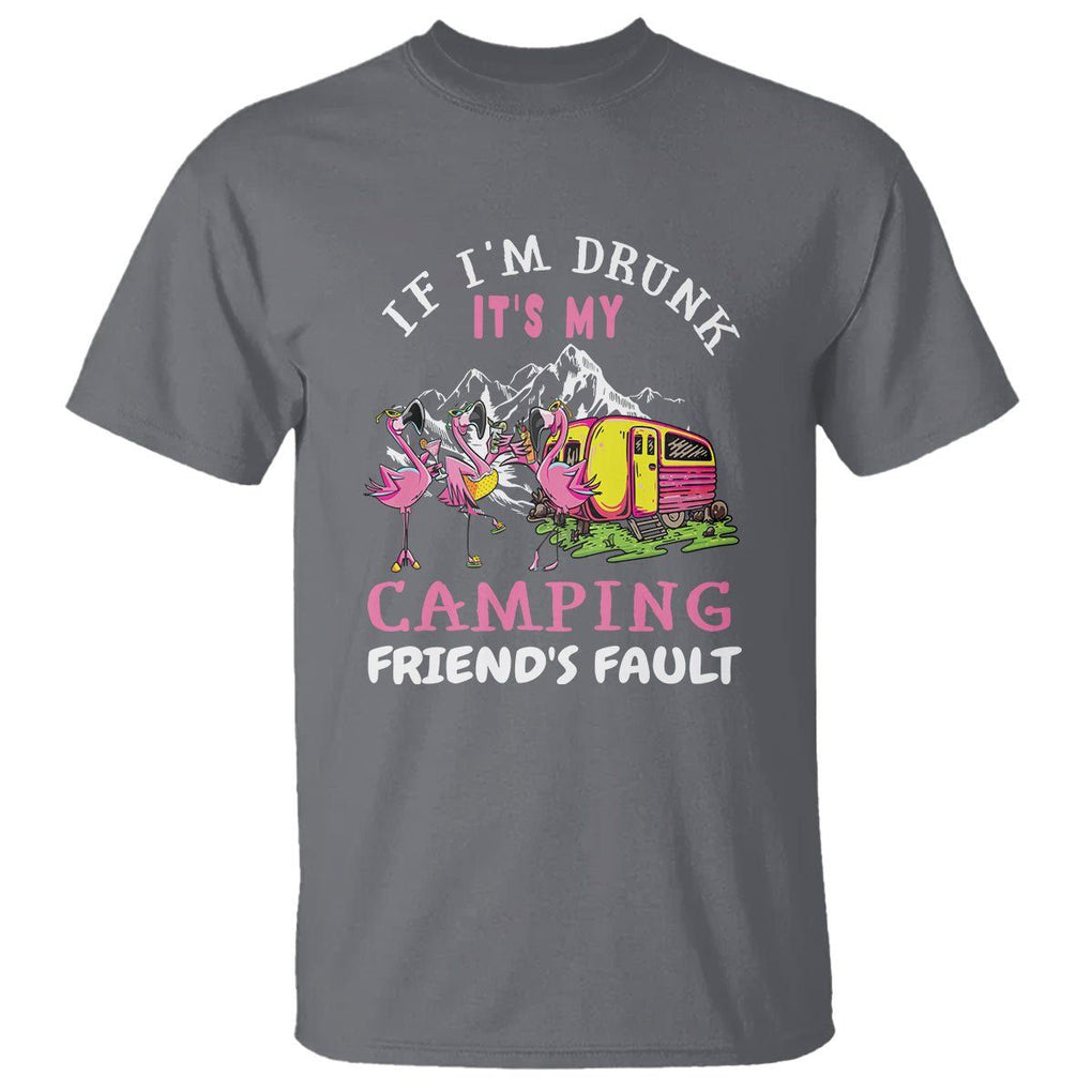 Camping Beer Lover T Shirt If I'm Drunk It's My Camping Friend's Fault Funny Flamingo TS09 Charcoal Printyourwear