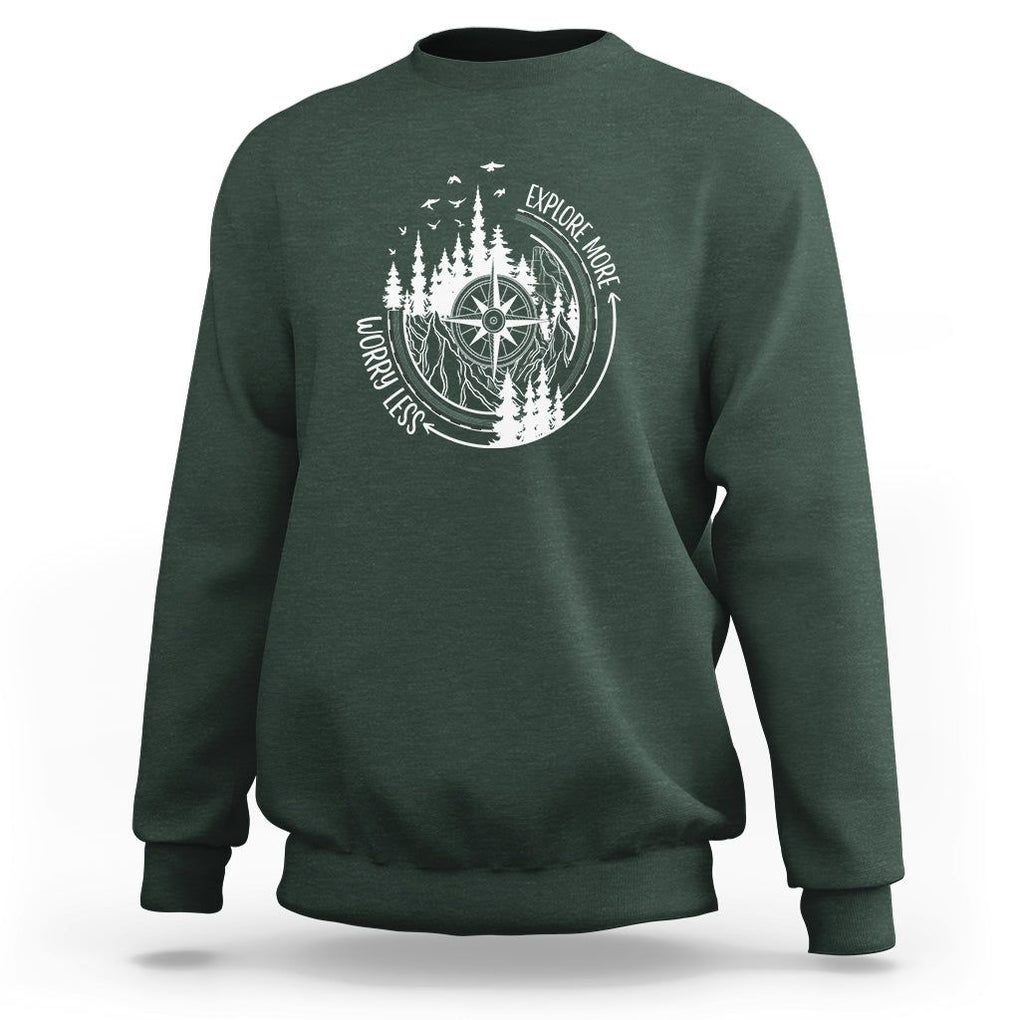 Camping Lover Sweatshirt Explore More Worry Less Adventure Outdoor Hiking Mountains Climber TS09 Dark Forest Green Printyourwear