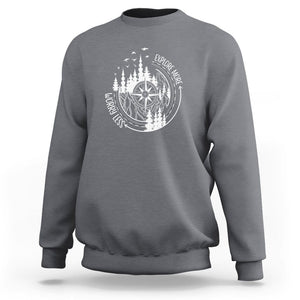 Camping Lover Sweatshirt Explore More Worry Less Adventure Outdoor Hiking Mountains Climber TS09 Charcoal Printyourwear