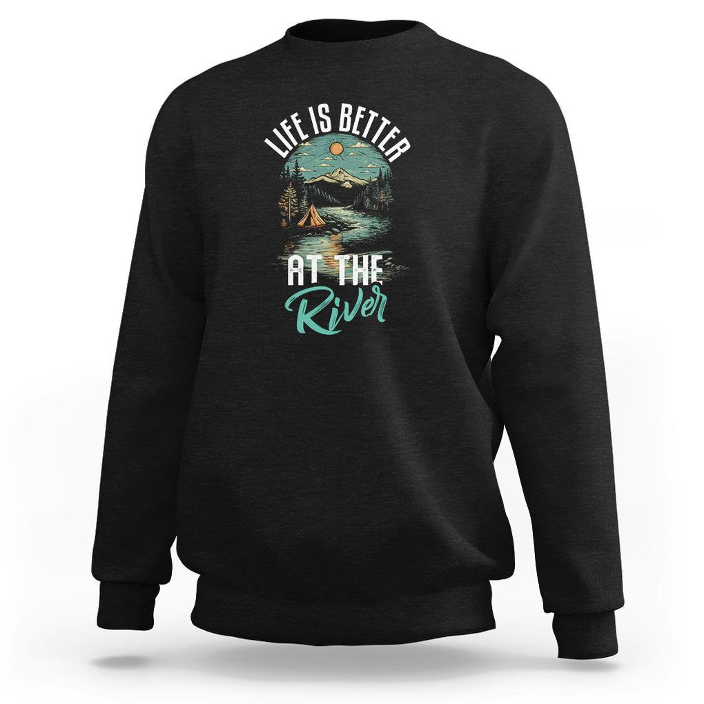 Camping Lover Sweatshirt Life Is Better At The River TS09 Black Printyourwear