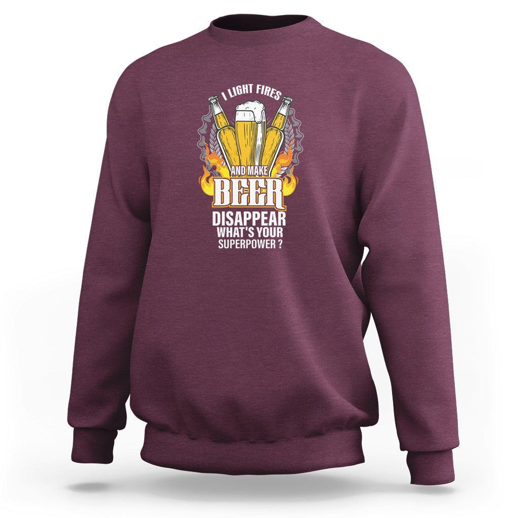Camping Sweatshirt I Light Fires And Make Beer Disappear What's Your Superpower TS09 Maroon Printyourwear