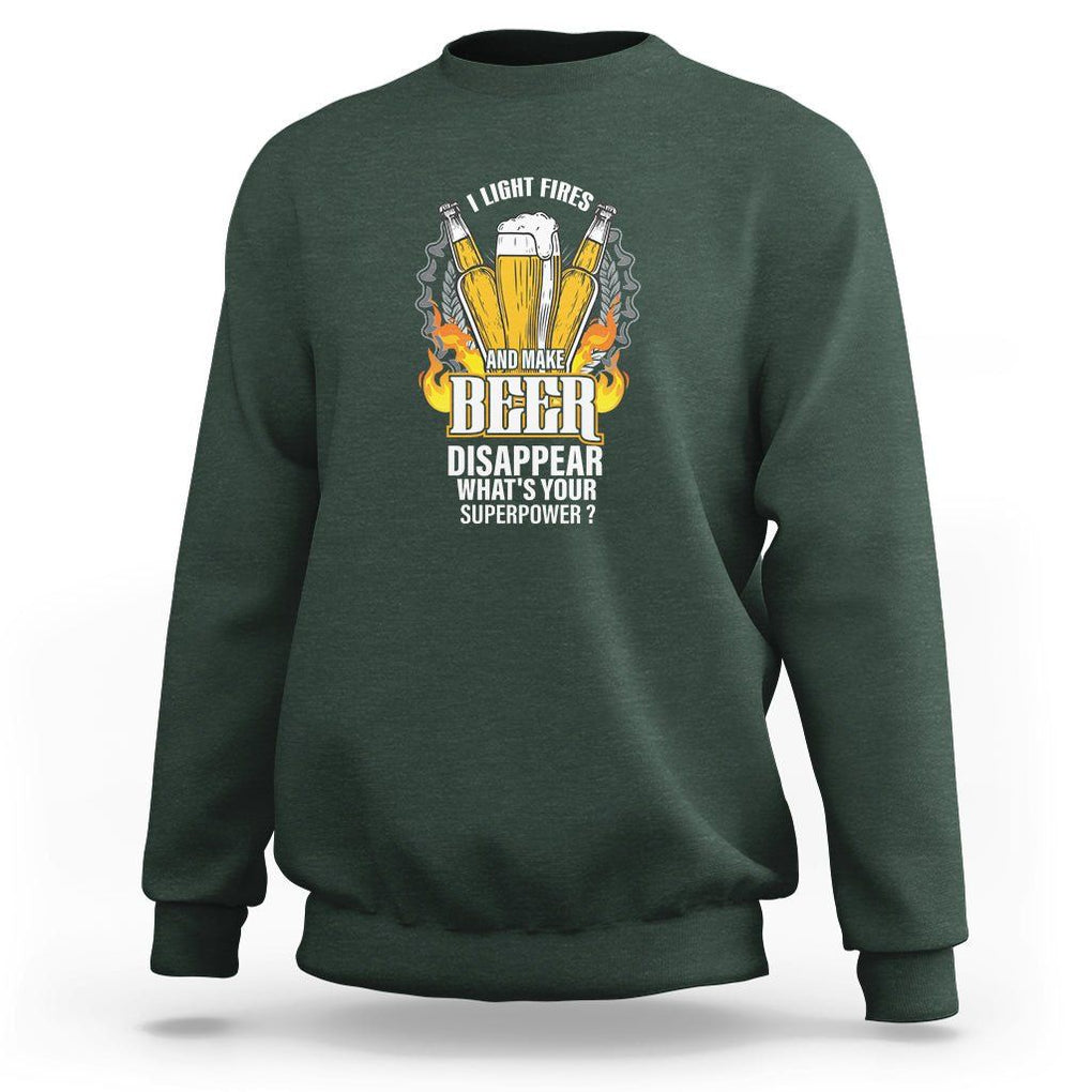 Camping Sweatshirt I Light Fires And Make Beer Disappear What's Your Superpower TS09 Dark Forest Green Printyourwear