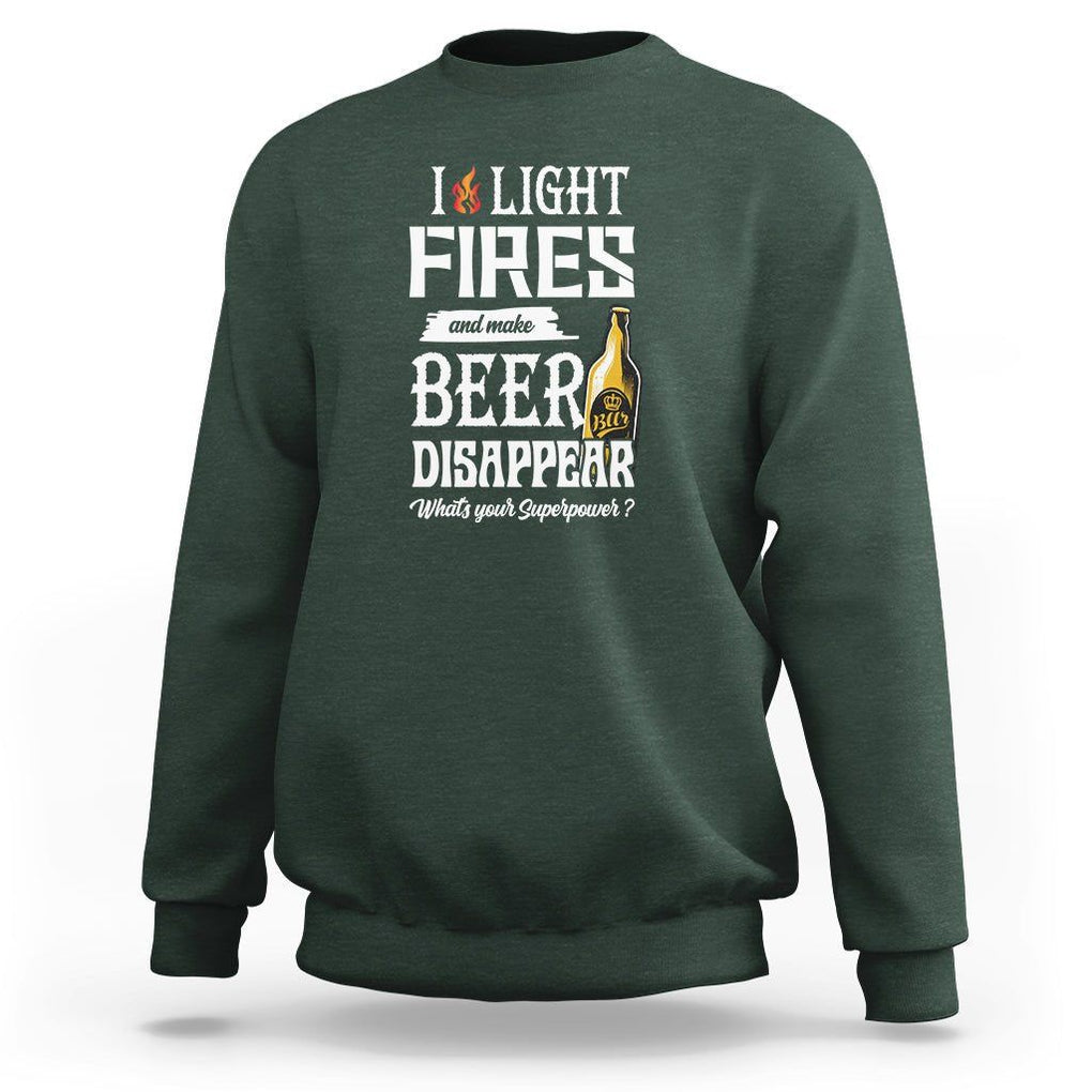 Camping Sweatshirt I Light Fires And Make Beer Disappear What's Your Superpower TS09 Dark Forest Green Printyourwear