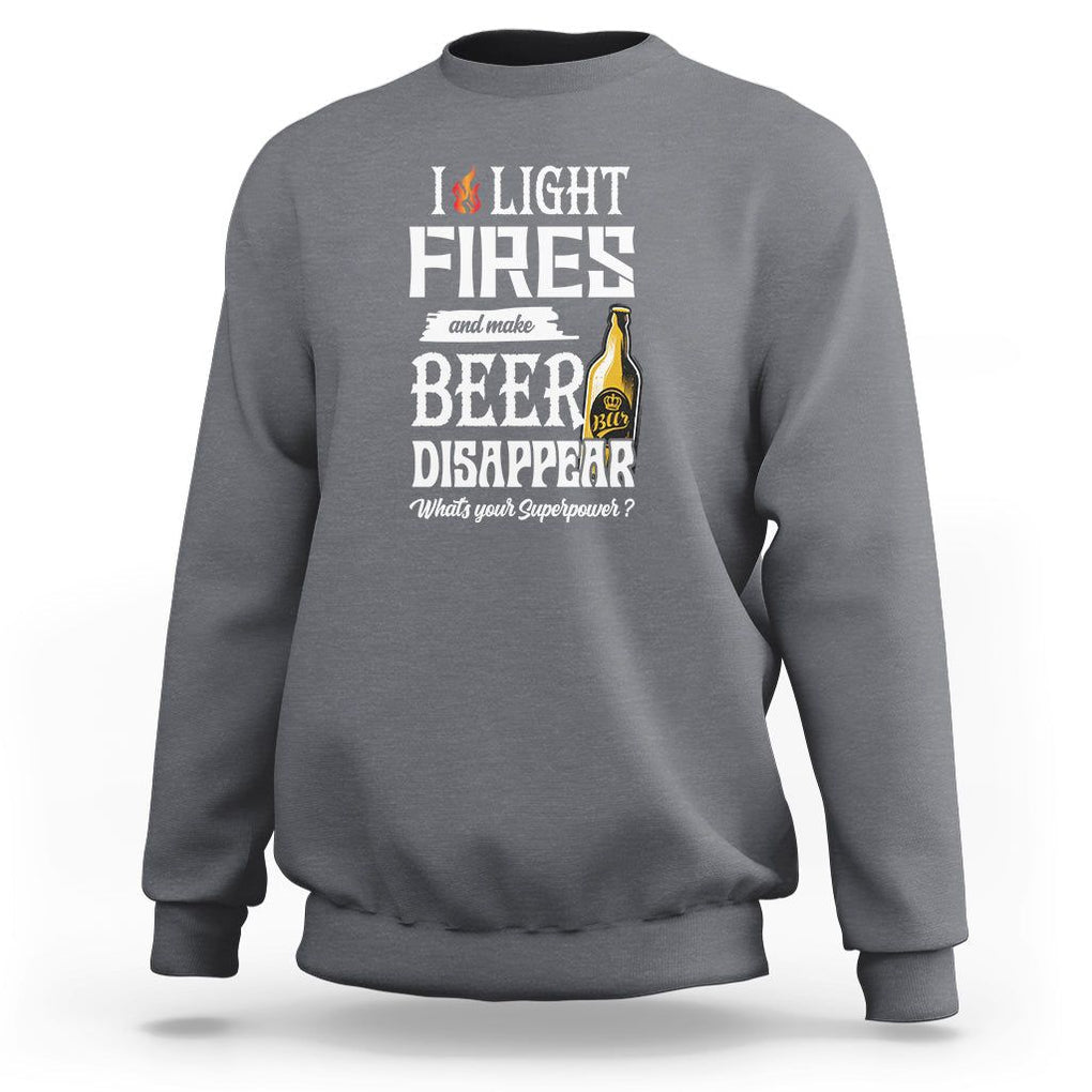 Camping Sweatshirt I Light Fires And Make Beer Disappear What's Your Superpower TS09 Charcoal Printyourwear