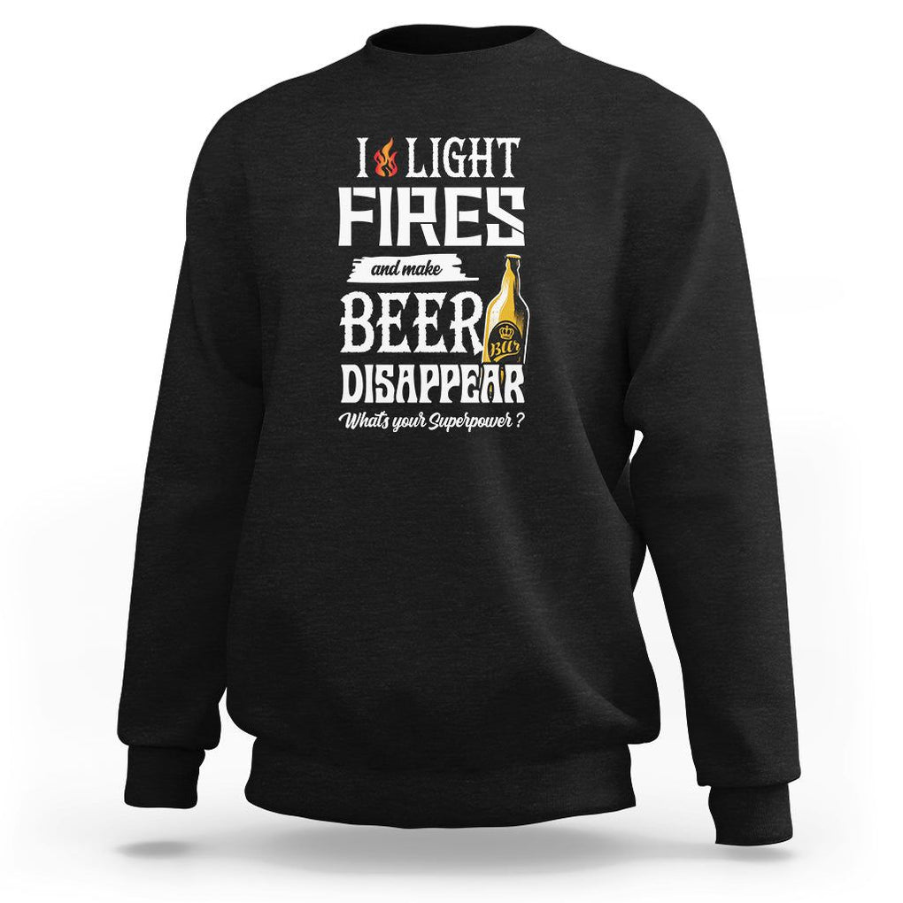 Camping Sweatshirt I Light Fires And Make Beer Disappear What's Your Superpower TS09 Black Printyourwear