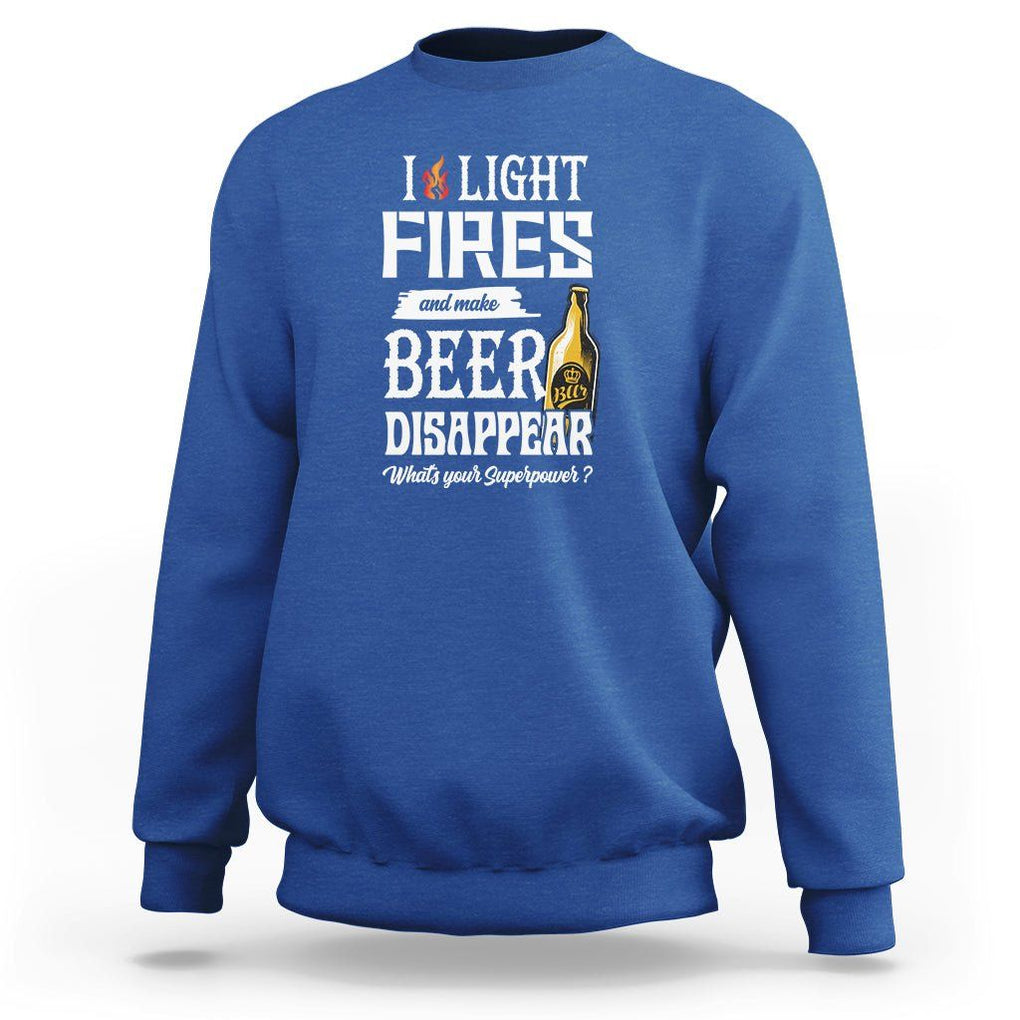Camping Sweatshirt I Light Fires And Make Beer Disappear What's Your Superpower TS09 Royal Blue Printyourwear