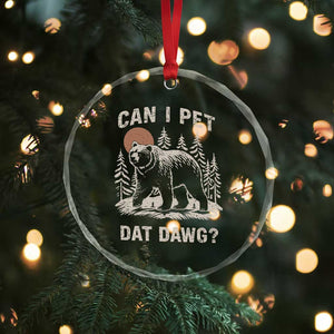 Can I Pet Dat Dawg Crystal Glass Ornament Hiker Animal Lover Funny Bear Outdoors Meme TS10 Print Your Wear
