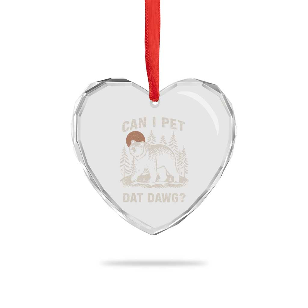 Can I Pet Dat Dawg Heart Crystal Glass Ornament Hiker Animal Lover Funny Bear Outdoors Meme TS10 Print Your Wear