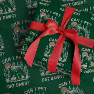 Can I Pet Dat Dawg Wrapping Paper Roll Hiker Animal Lover Funny Bear Outdoors Meme TS10 Green Print Your Wear
