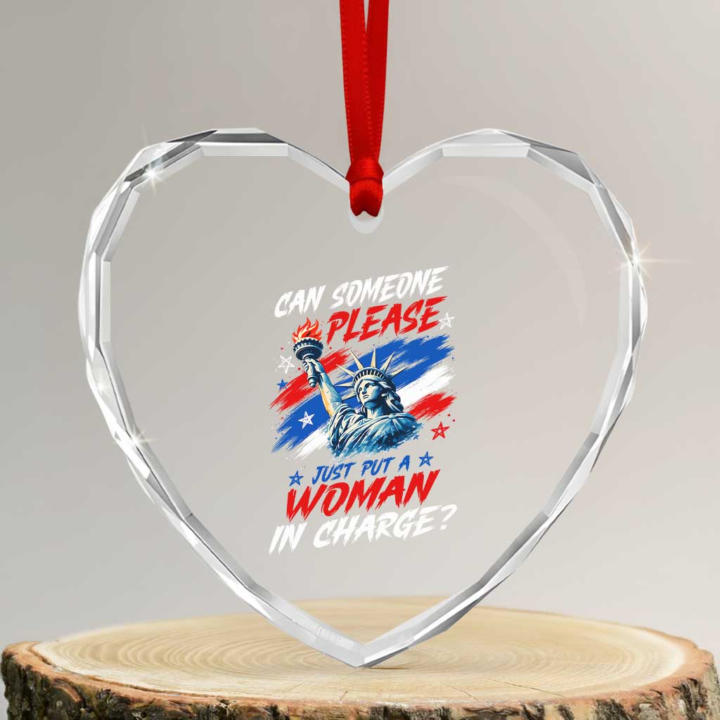 Can Someone Please Just Put A Woman in Charge Heart Crystal Glass Ornament 4th of July Feminist