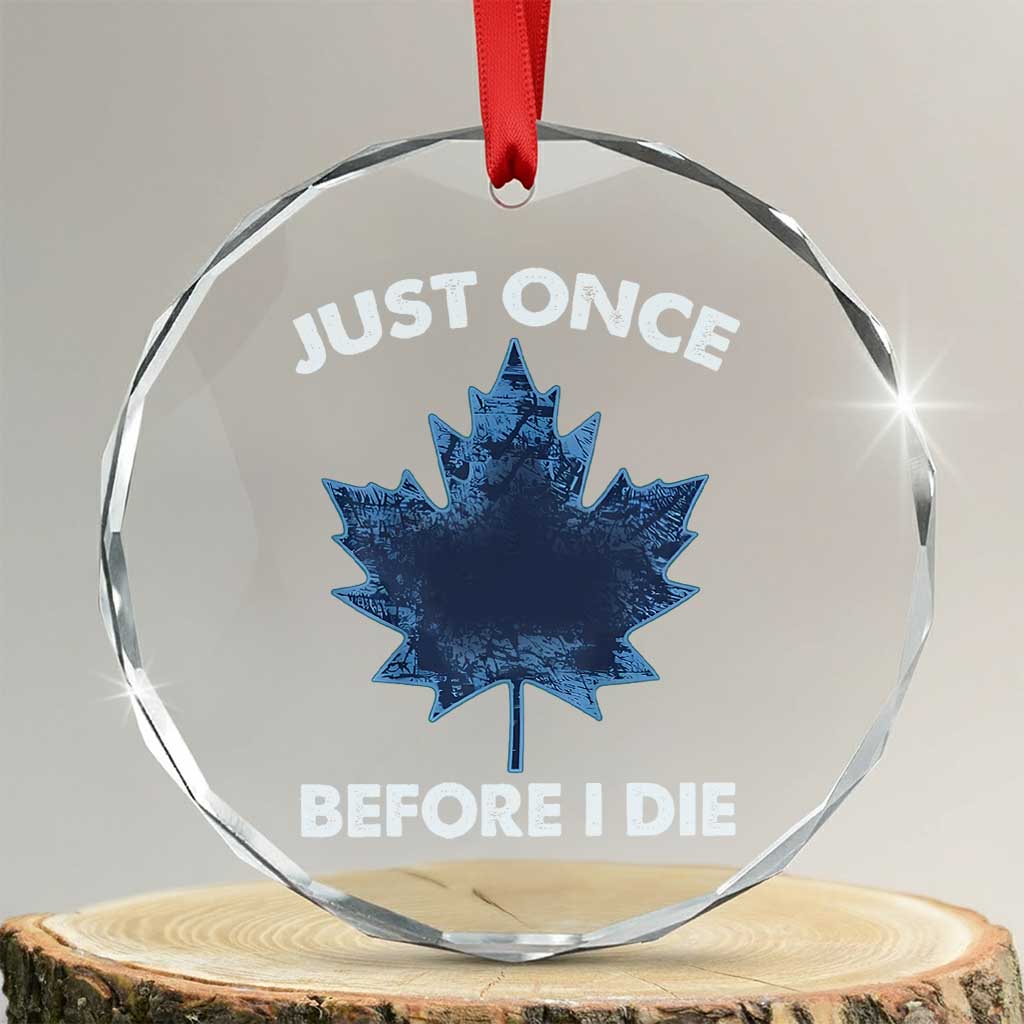 Canada Hockey Crystal Glass Ornament Toronto Just Once Before I Die Vintage Canadian Maple Leafs TS10 Transparent Glass 3'' Circle Print Your Wear
