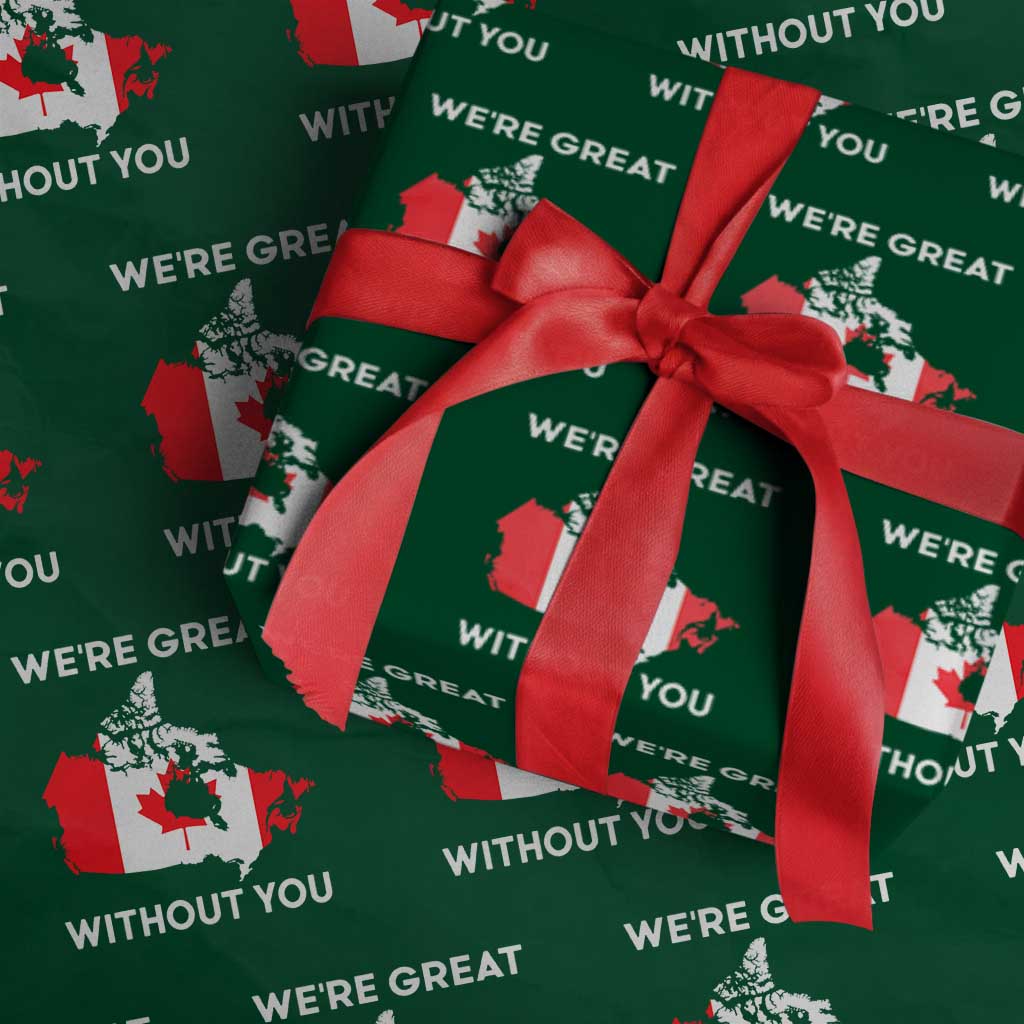Canada Is Not For Sale Wrapping Paper Roll 51st State Not For Sale Were Great Without You TS02 Green Print Your Wear