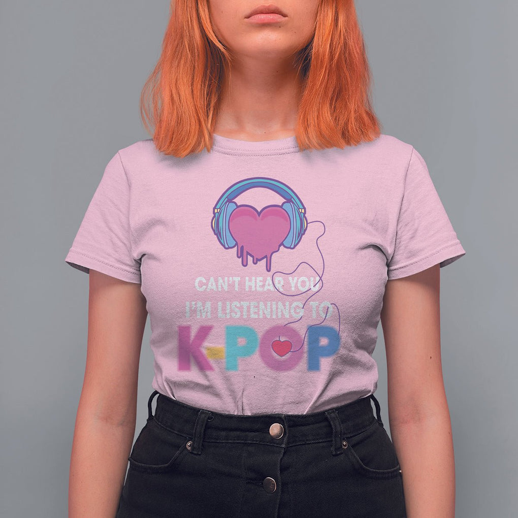 Can't Hear You I'm Listening To K-pop Lover T Shirt For Women TS09 Light Pink Printyourwear