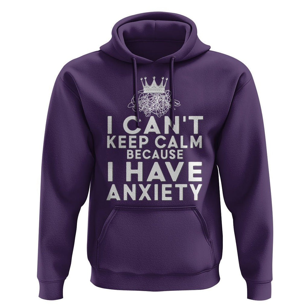 Can't Keep Calm Because I Have Anxiety Hoodie TS09 Purple Printyourwear