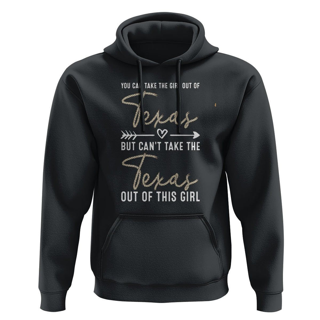 Can't Take The Texas Out Of This Girl Hoodie TS09 Black Print Your Wear