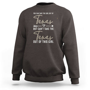 Can't Take The Texas Out Of This Girl Sweatshirt TS09 Dark Chocolate Print Your Wear