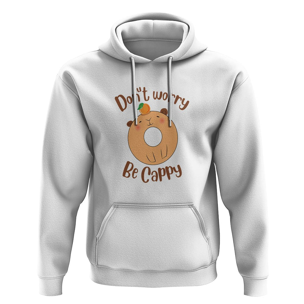 Capybara Lover Hoodie Don't Worry Be Cappy Funny Cute Donut Lover TS09 White Print Your Wear