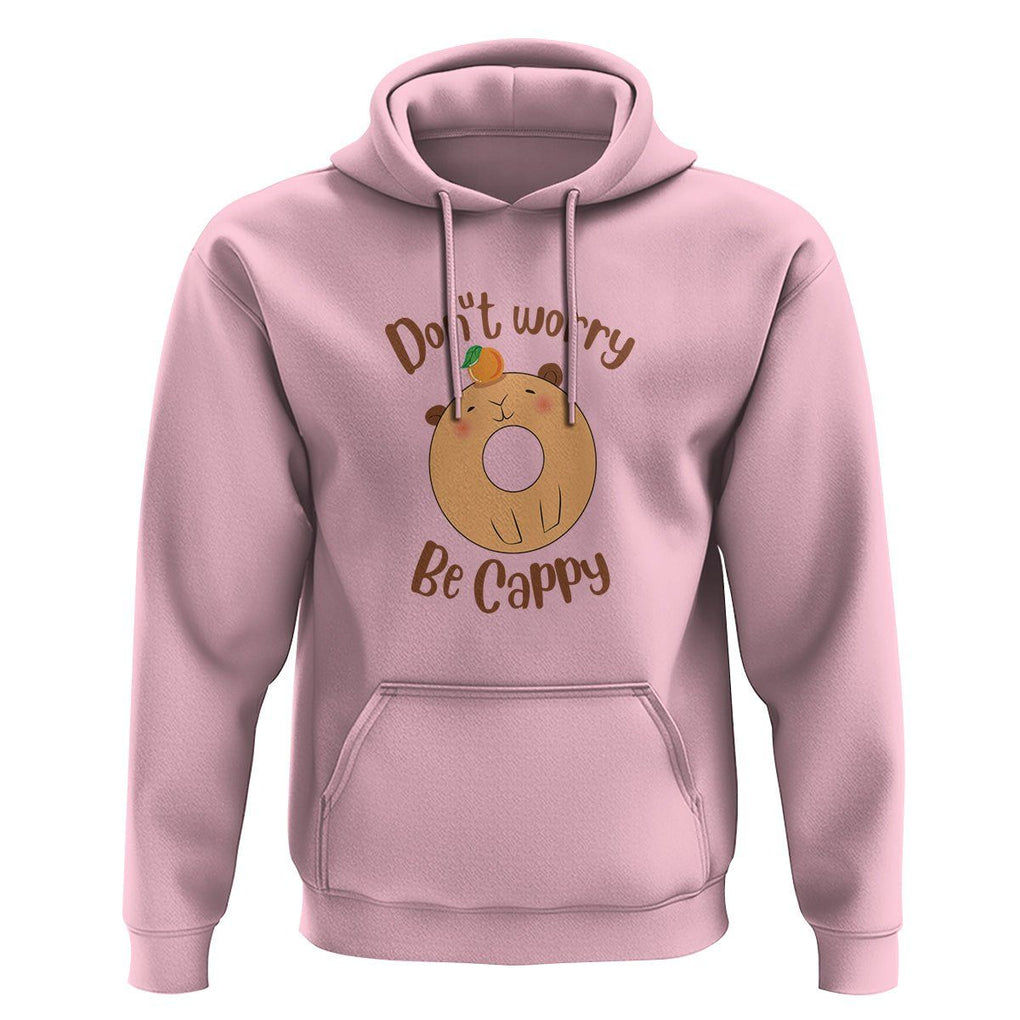 Capybara Lover Hoodie Don't Worry Be Cappy Funny Cute Donut Lover TS09 Light Pink Print Your Wear