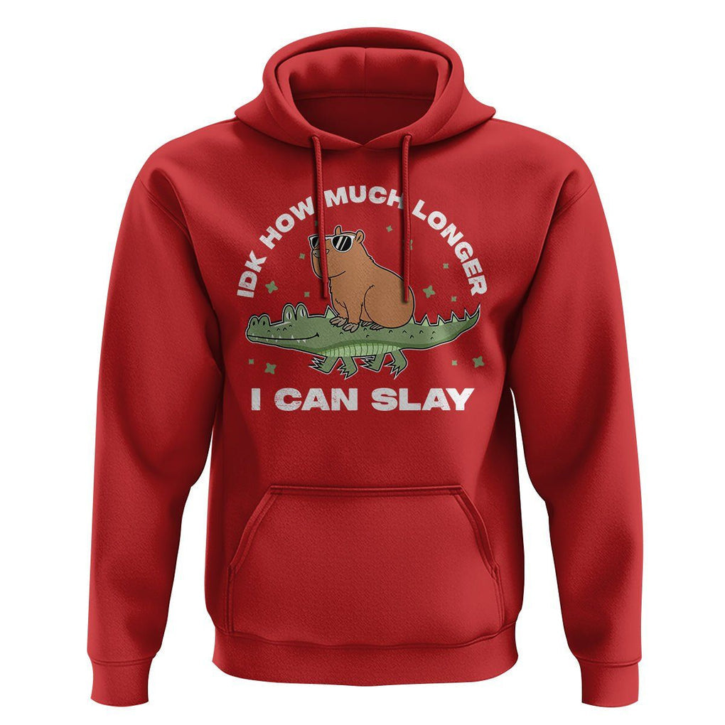 Capybara Lover Hoodie Idk How Much Longer I Can Slay Funny Capy Crocodile TS09 Red Print Your Wear
